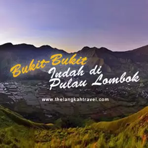 9 Bukit Di Lombok Dengan Pemandangan Yang Luar Biasa Indah!